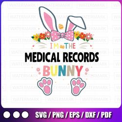 I'm The Medical Records SVG, Bunny Easter Day Svg, Easter Day Rabbit Svg, Easter Design, Svg, Png, Cut File