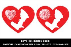 Love mom candy dome