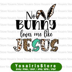 No Bunny Loves Me Like Jesus PNG, PNG, Sublimation, Jesus Loves Me PNG