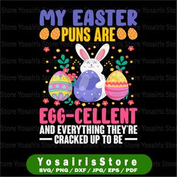 My Easter Puns Are Egg Cellent PNG, And Everything They're cracked Up To Be, Sublimation, Egg Bunny
