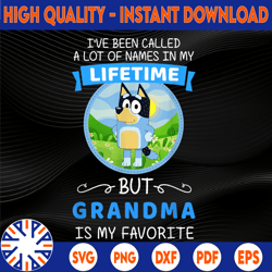 Bluey Grandma Called A Lot Of Names In My Lifetime Png, But Grandma Is My Favorite, The Heeler Family Png, Bluey