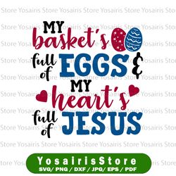 My Basket's Full of Eggs And My Heart's Full of Jesus Svg Happy Easter Svg Spring Svg Christian Svg Religious Svg Bible