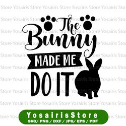 The Bunny Made Me Do It SVG - Cute Funny Kids Easter Bunny Clipart Design SVG Hand Lettered SVG Blot And Ink Digital