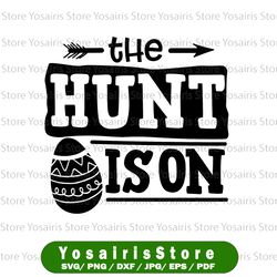 The Hunt Is On SVG, Easter Egg Cut File, Funny Kid's Design, Toddler Saying, Boy Clip Art, Deer Antler Quote, dxf eps