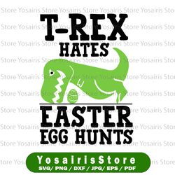 T-Rex Hates Easter Egg Hunt Svg Happy Easter Svg Easter Egg Svg T-Rex Svg Dinosaur Svg Spring Svg Easter Clipart Easter