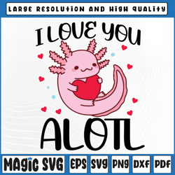 I Love You Alotl Heart Funny Valentines Day Axolotl Girls Svg, Season Of Love, Valentine Day, Digital Download
