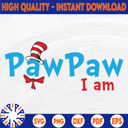 PawPaw I am svg, Read across America svg, svg  design svg, dxf, clipart, vector, png, iron on trasnfer, sublimation