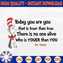 Today you are you svg Cat in hat svg Dr Seuss svg Sayings Quotes Read across America svg, dxf, clipart, vector, sublimat