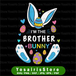 I'm The Brother Bunny PNG, SVG, Sublimation, Brother Bunny, Blue Bunny, Easter Egg SVG, Cut File