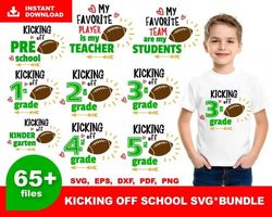 65 KICKING OFF SCHOOL SVG BUNDLE - SVG, PNG, DXF, EPS, PDF Files For Print And Cricut