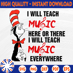 I will teach music here or there I will teach music everywhere svg dr.seus svg,png dxf eps