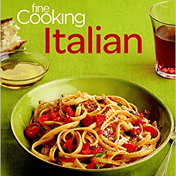 Fine Cooking Italian: 200 Recipes for Authentic Italian Food