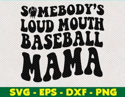 Somebody's Loud Mouth Baseball Mama svg