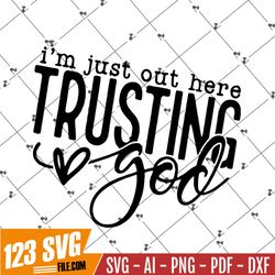 Out Here Trusting God SVG, Christian Svg, Religious Svg, You Matter Svg, You Are Enough Svg, Faith Svg, Self Love Svg, L