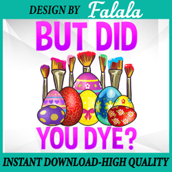 But Did You Die Png, Funny Easter Egg Dye Png, Happy Easter Day Bunny Png, Easter Png, Digital download