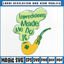 Leprechaun Made Me Do It Svg, Funny St. Patrick's Day 2023 Svg, St Patricks Day, Digital Download