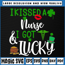 I Kissed A Nurse And I Got Lucky Svg, St Patrick's Day svg, St Patricks Day, Digital Download
