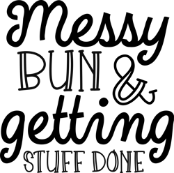 "Messy run & getting stuff done" SVG, Mums day svg