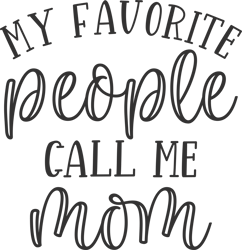 "My favorite people call me mom" SVG, Mums day svg