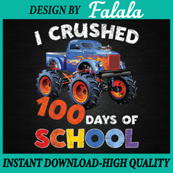 I Crushed 100 Days Of School Monster Truck Kids Girls Boys Png, 100th Day Of School Png, Digital Download