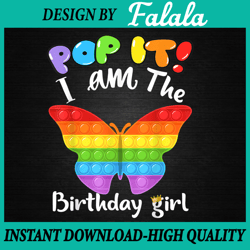 Birthday Girl Pop It Butterfly Png, Pop It I Am The Birthday Girl Png, Kids Toy Png, Pop It Png, Digital Download
