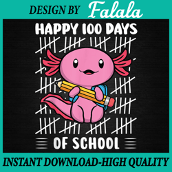 Happy 100 Days of School Cute Axolotl Kindergarten 100th Day Png, 100th Day Of School Png, Digital Download