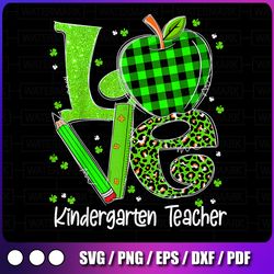 LOVE Kindergarten Teacher PNG, Cute Shamrock Apple St Patrick Day Png, St. Patricks Day Shirt, Shamrock Lucky