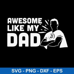 Funny Design Awesome Like My Svg, Dad Svg, Png Dxf Eps File