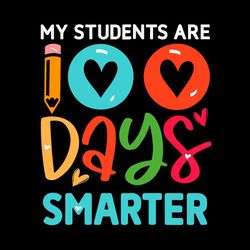 My Students Are 100 Days Smarter Svg Graphic Designs Files