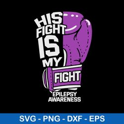 His Fight Is My Fight Svg, Png Dxf Eps Digital File
