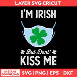 Im Irish But Dont Kiss Me St Patricks Day  Greeting, Happy St Patricks Day Png, Saint Patrick Day Png Digital File