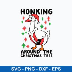 Honking Around The Christmas Tree Svg, Duck Christmas Svg, Png Dxf Eps File