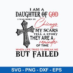 I Am Daughyer Of God I Was Born In Chicago Svg, Daughyer Of God Svg, Png Dxf Eps File