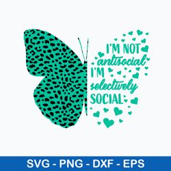 I am Not Antisocial Butterfly I am Selectively Svg, Png dxf Eps File