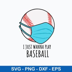 I Just Wanna Play Baseball Svg, Baseball Svg, Png Dxf Eps File