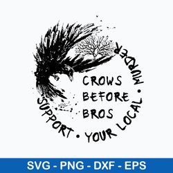 Support Your Local Murder Crows Before Bros Raven Svg, Crows Before Bros Svg, Png Dxf Eps File