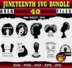40 Juneteenth SVG Black Lives Matter - SVG, PNG, DXF, EPS, PDF Files For Print And Cricut
