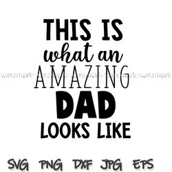 This Is What An Amazing Dad Looks Like Svg File, Super Dad Vector Printable Clipart, Dad Funny Quote Svg, Father Funny