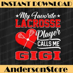 Heart My Favorite Lacrosse Player Calls Me Gigi Mother Day Png, Happy Mother's Day Sublimation Design