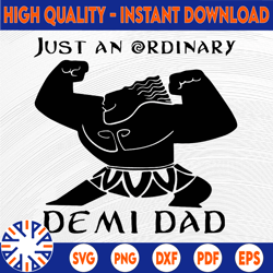 Just an Ordinary Demi Dad, Demi Dad svg, Walt Disney Quotes SVG, DXF,PNG, Clipart, Cricut, Quotes, Silhouette Files