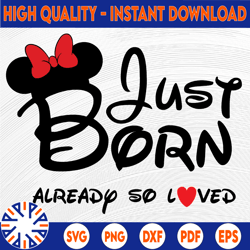Just born already so loved minnie svg, png, dxf, Cartoon svg, Disney svg, png, dxf, cricut