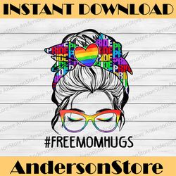 Womens Free Mom Hugs Messy Bun LGBT Pride Rainbow LGBT Month PNG Sublimation Design