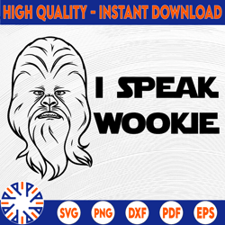 Star Wars I Speak Wookie, Disney svg, Disney Mickey and Minnie svg,Quotes files, svg file, Disney png file, Cricut
