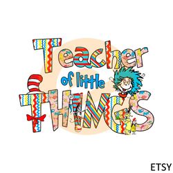 Teacher Of Little Things Kindergarten Teacher Dr Seuss Day Png