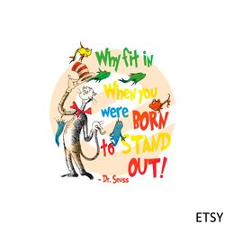 Why Fit In When You Were Born To Stand Out Dr Seuss Svg