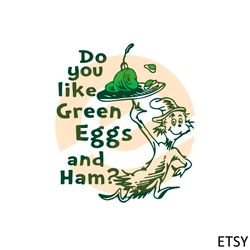 Do You Like Green Eggs and Ham Cat In The Hat Svg File