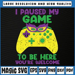 I Paused My Game To Be Here Mardi Gras Funny Gamer Svg, Mardi Gras Gaming Group, Mardi Gras Carnival, Digital Download