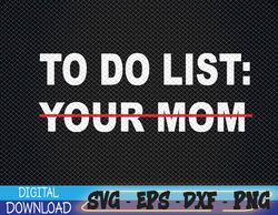 Mens Funny Dad Joke To Do List Your Mom Father Day Svg, Eps, Png, Dxf, Digital Download
