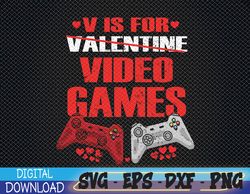 V Is For Video Games Funny Gamer Kids Boys Valentines Day Svg, Eps, Png, Dxf, Digital Download
