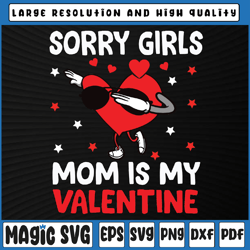 Sorry Girls Mom Is My Valentine Svg, Funny Sayings Png Svg, Valentine Day, Digital Download